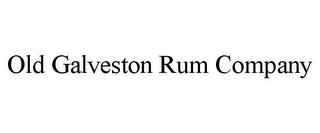 OLD GALVESTON RUM COMPANY