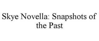SKYE NOVELLA: SNAPSHOTS OF THE PAST