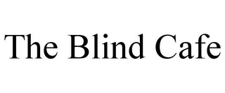 THE BLIND CAFE