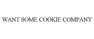 WANT SOME COOKIE COMPANY