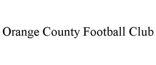 ORANGE COUNTY FOOTBALL CLUB