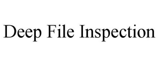 DEEP FILE INSPECTION