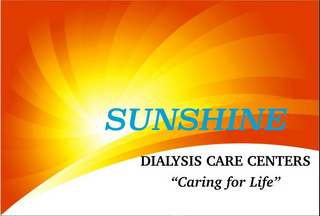 SUNSHINE DIALYSIS CARE CENTERS "CARING FOR LIFE"