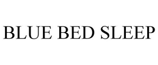 BLUE BED SLEEP