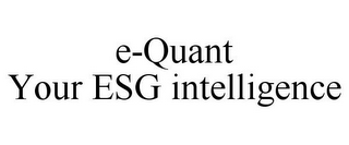 E-QUANT YOUR ESG INTELLIGENCE