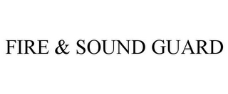 FIRE & SOUND GUARD