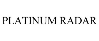 PLATINUM RADAR