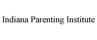 INDIANA PARENTING INSTITUTE