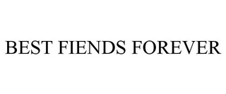 BEST FIENDS FOREVER