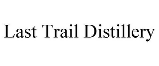 LAST TRAIL DISTILLERY