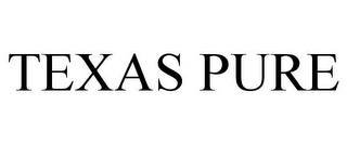 TEXAS PURE