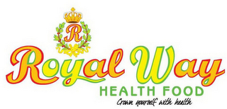 R ROYAL WAY HEALTH FOOD CROWN YOURSELF WITH HEALTH