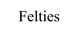 FELTIES