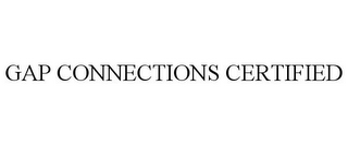 GAP CONNECTIONS CERTIFIED