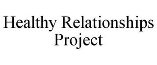 HEALTHY RELATIONSHIPS PROJECT