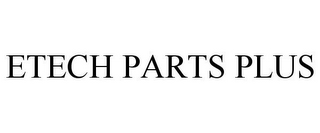 ETECH PARTS PLUS