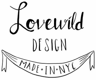 LOVEWILD DESIGN MADE IN NYC