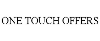 ONE TOUCH OFFERS