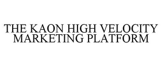 THE KAON HIGH VELOCITY MARKETING PLATFORM