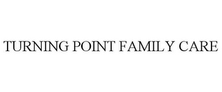 TURNING POINT FAMILY CARE