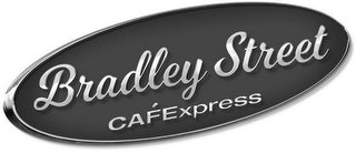 BRADLEY STREET CAFEXPRESS