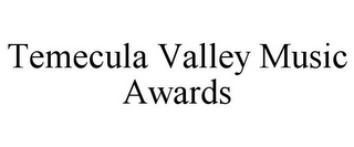 TEMECULA VALLEY MUSIC AWARDS