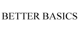 BETTER BASICS