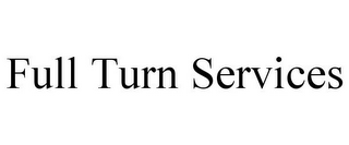 FULL TURN SERVICES