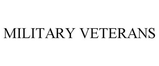 MILITARY VETERANS