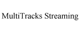 MULTITRACKS STREAMING