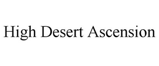 HIGH DESERT ASCENSION