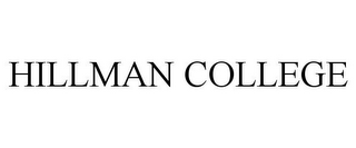 HILLMAN COLLEGE