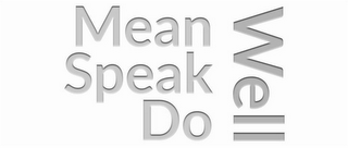 MEAN SPEAK DO WELL