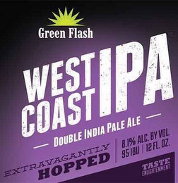 GREEN FLASH WEST COAST IPA DOUBLE INDIA PALE ALE EXTRAVAGANTLY HOPPED 8.1% ALC. BY VOL. 95 IBU | 12FL. OZ. TASTE ENLIGHTENMENT