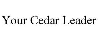 YOUR CEDAR LEADER