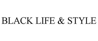 BLACK LIFE & STYLE