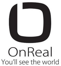 ONREAL YOU'LL SEE THE WORLD