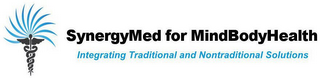 SYNERGYMED FOR MINDBODYHEALTH INTEGRATING TRADITIONAL AND NONTRADITIONAL SOLUTIONS