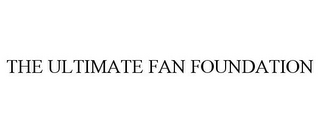 THE ULTIMATE FAN FOUNDATION