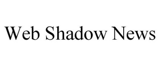 WEB SHADOW NEWS