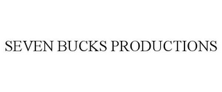 SEVEN BUCKS PRODUCTIONS