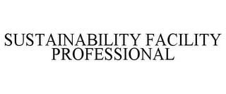 SUSTAINABILITY FACILITY PROFESSIONAL