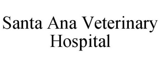 SANTA ANA VETERINARY HOSPITAL