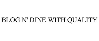 BLOG N' DINE WITH QUALITY