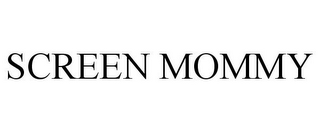 SCREEN MOMMY