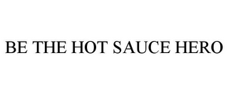 BE THE HOT SAUCE HERO