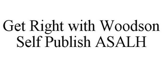 GET RIGHT WITH WOODSON SELF PUBLISH ASALH