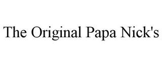 THE ORIGINAL PAPA NICK'S