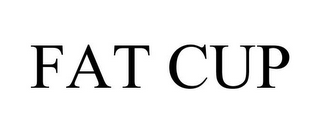 FAT CUP