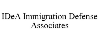 IDEA IMMIGRATION DEFENSE ASSOCIATES